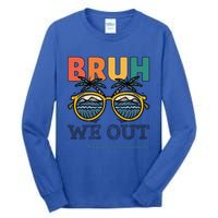 End Of School Year Teachers Bruh We Out Paraprofessional Gift Tall Long Sleeve T-Shirt