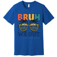 End Of School Year Teachers Bruh We Out Paraprofessional Gift Premium T-Shirt