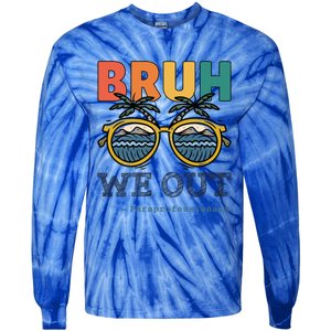 End Of School Year Teachers Bruh We Out Paraprofessional Gift Tie-Dye Long Sleeve Shirt