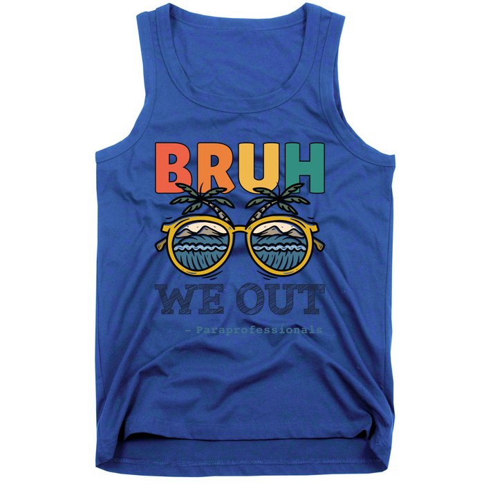 End Of School Year Teachers Bruh We Out Paraprofessional Gift Tank Top