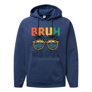 End Of School Year Teachers Bruh We Out Paraprofessional Gift Performance Fleece Hoodie