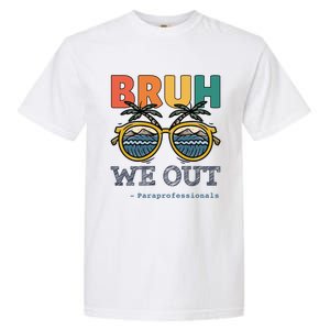 End Of School Year Teachers Bruh We Out Paraprofessional Gift Garment-Dyed Heavyweight T-Shirt