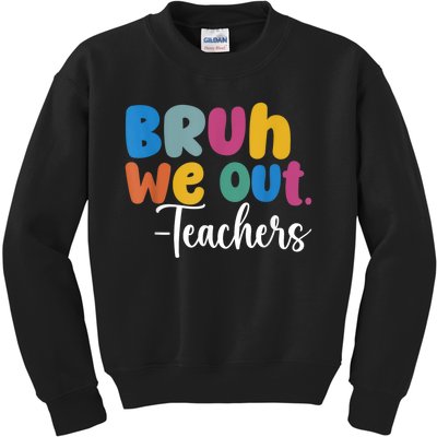 End Of School Year Teacher Summer Bruh We Out Teachers Kids Sweatshirt