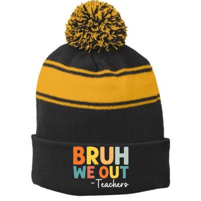 End Of School Year Teacher Summer Bruh We Out Teachers Stripe Pom Pom Beanie