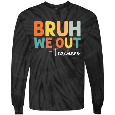 End Of School Year Teacher Summer Bruh We Out Teachers Tie-Dye Long Sleeve Shirt