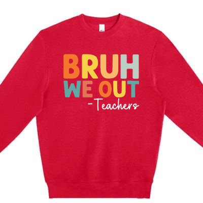 End Of School Year Teacher Summer Bruh We Out Teachers Premium Crewneck Sweatshirt