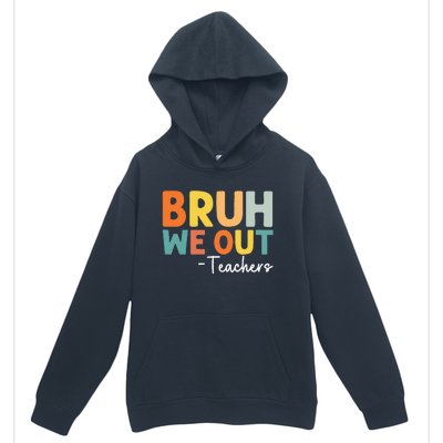 End Of School Year Teacher Summer Bruh We Out Teachers Urban Pullover Hoodie