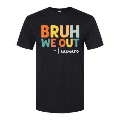 End Of School Year Teacher Summer Bruh We Out Teachers Softstyle CVC T-Shirt