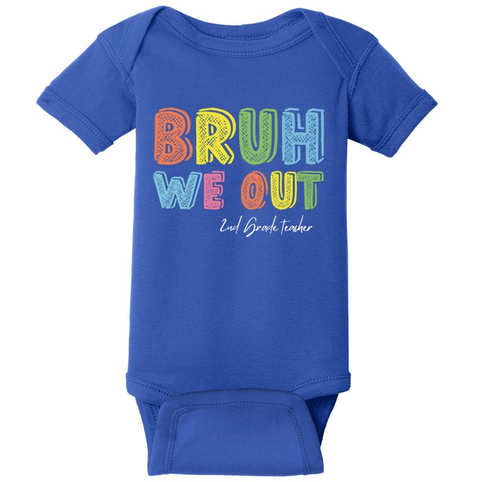 End Of School Year Second Grade Teacher Summer Bruh We Out Gift Baby Bodysuit