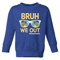 End Of School Year Teacher Summer Bruh We Out Counselors Gift Toddler Sweatshirt