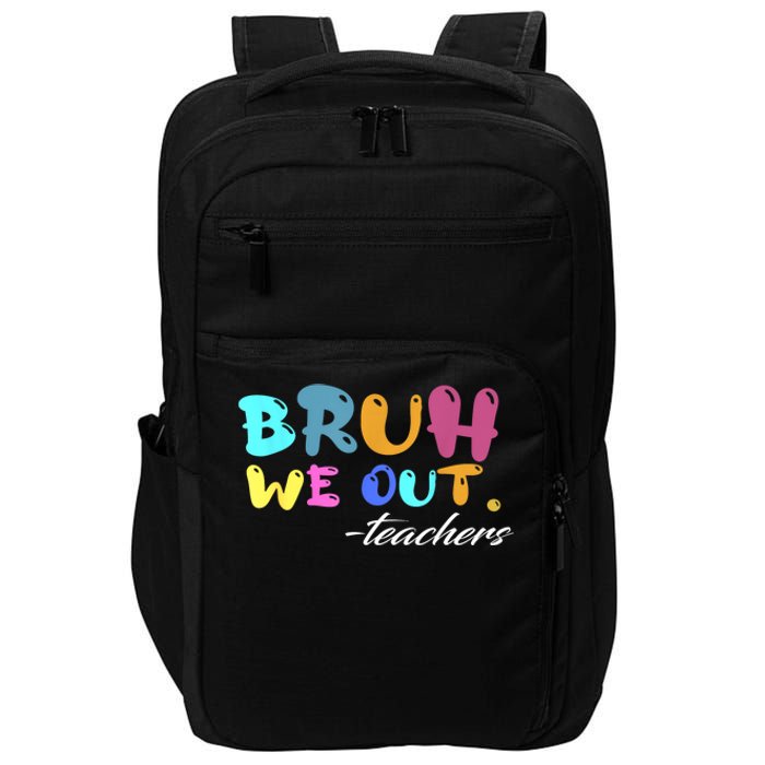 End Of School Year Summer Bruh We Out Teachers Gift Impact Tech Backpack