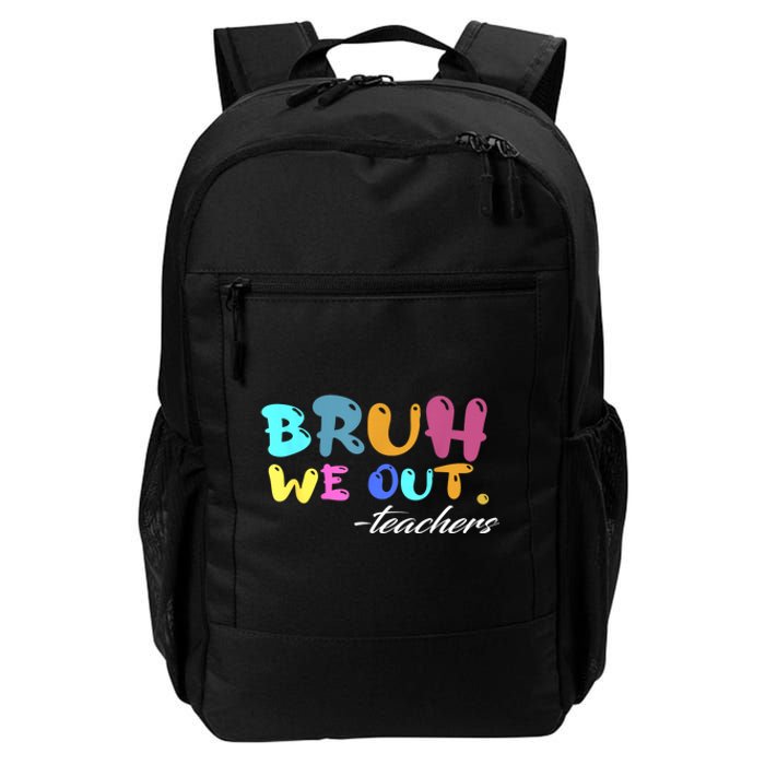 End Of School Year Summer Bruh We Out Teachers Gift Daily Commute Backpack