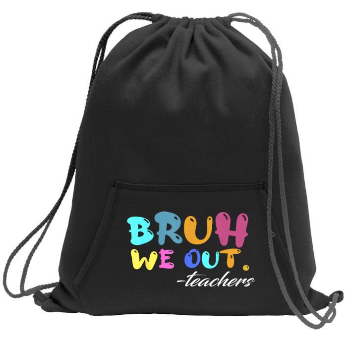 End Of School Year Summer Bruh We Out Teachers Gift Sweatshirt Cinch Pack Bag