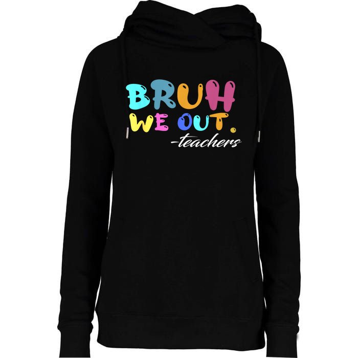 End Of School Year Summer Bruh We Out Teachers Gift Womens Funnel Neck Pullover Hood