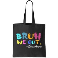 End Of School Year Summer Bruh We Out Teachers Gift Tote Bag