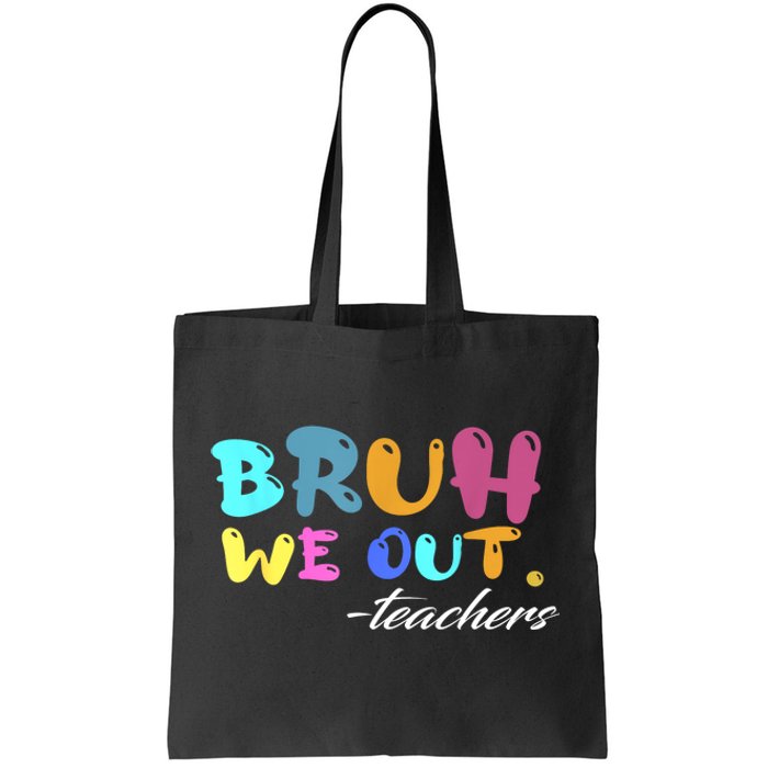 End Of School Year Summer Bruh We Out Teachers Gift Tote Bag