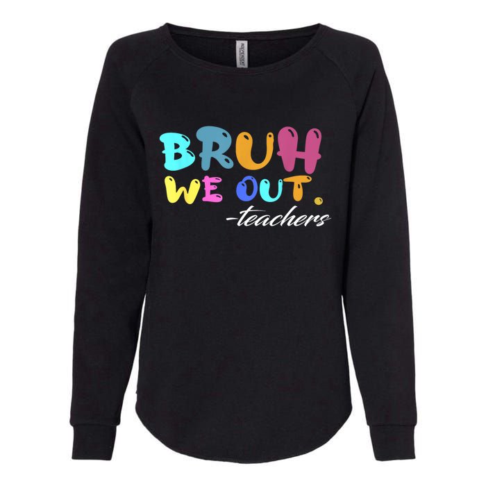 End Of School Year Summer Bruh We Out Teachers Gift Womens California Wash Sweatshirt