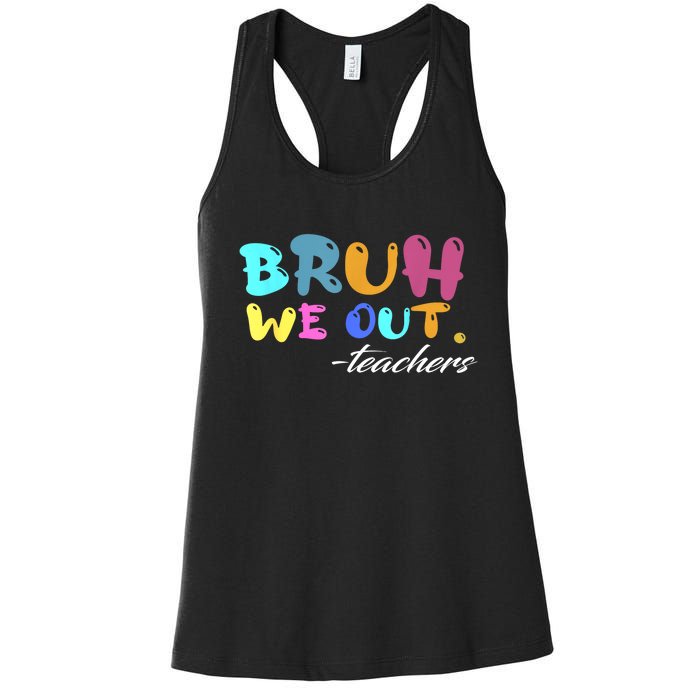 End Of School Year Summer Bruh We Out Teachers Gift Women's Racerback Tank