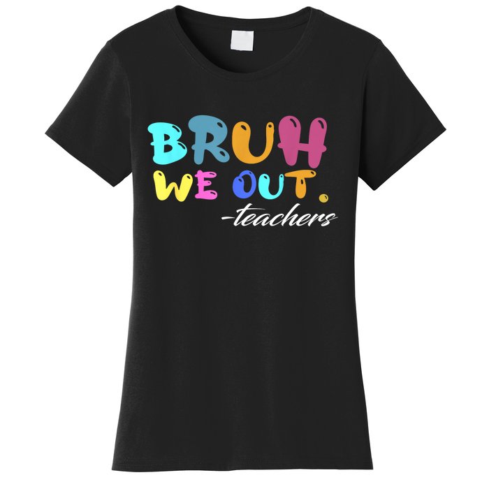 End Of School Year Summer Bruh We Out Teachers Gift Women's T-Shirt