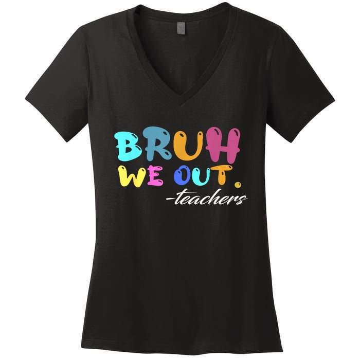 End Of School Year Summer Bruh We Out Teachers Gift Women's V-Neck T-Shirt