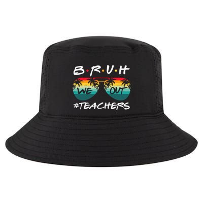 End Of School Year Teacher Summer Bruh We Out Cool Comfort Performance Bucket Hat