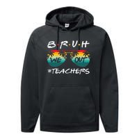 End Of School Year Teacher Summer Bruh We Out Performance Fleece Hoodie