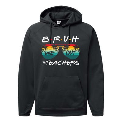 End Of School Year Teacher Summer Bruh We Out Performance Fleece Hoodie