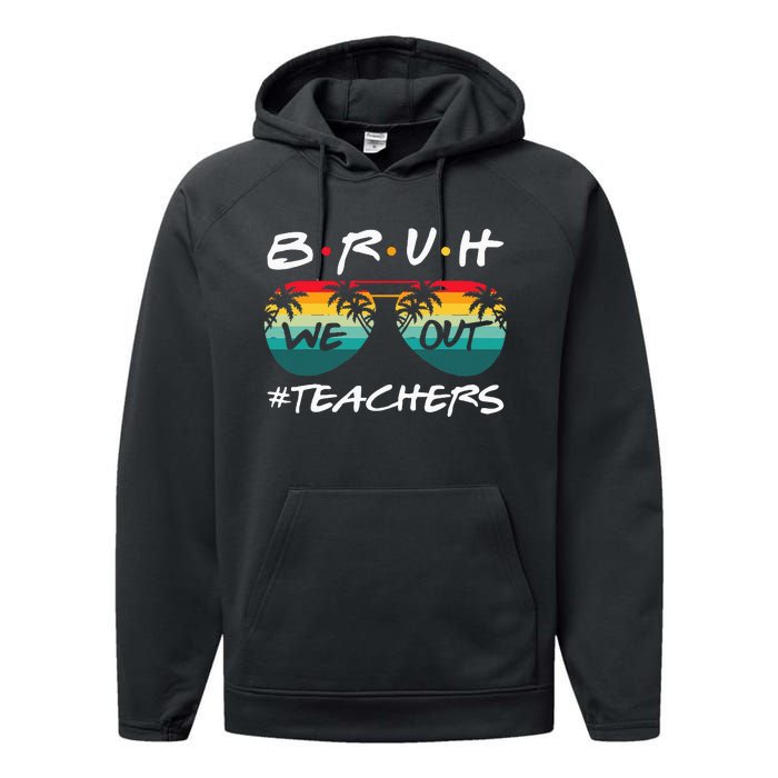 End Of School Year Teacher Summer Bruh We Out Performance Fleece Hoodie