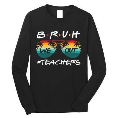 End Of School Year Teacher Summer Bruh We Out Long Sleeve Shirt