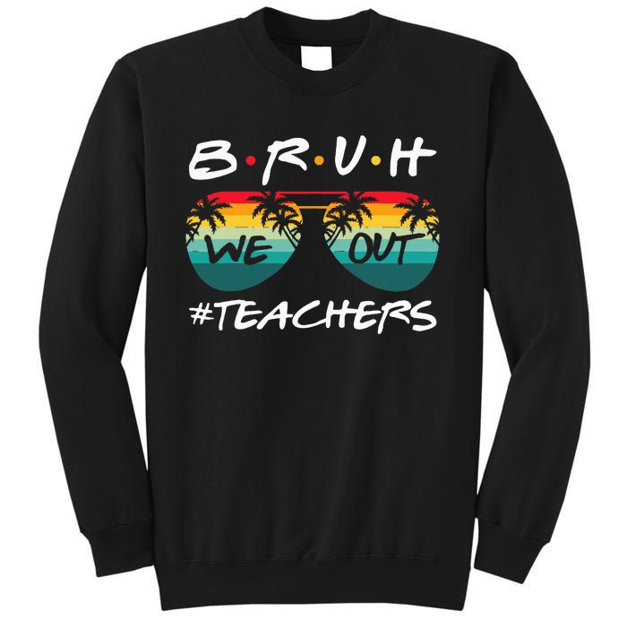 End Of School Year Teacher Summer Bruh We Out Sweatshirt