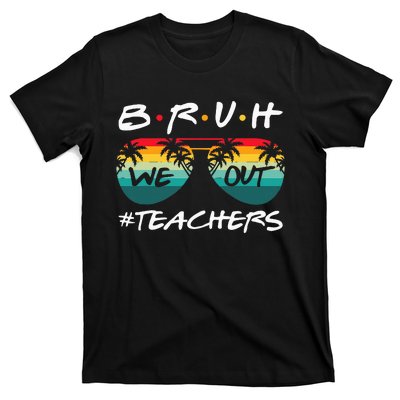 End Of School Year Teacher Summer Bruh We Out T-Shirt