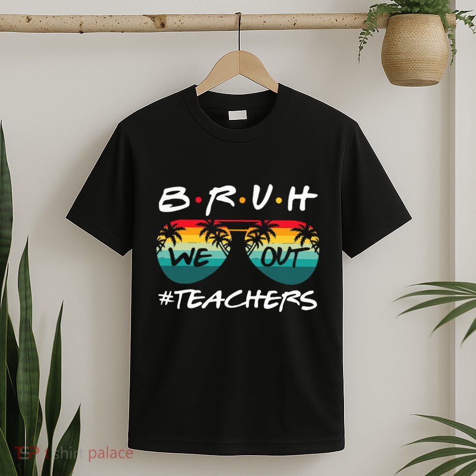 End Of School Year Teacher Summer Bruh We Out T-Shirt