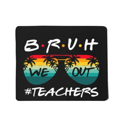 End Of School Year Teacher Summer Bruh We Out Mousepad
