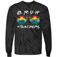 End Of School Year Teacher Summer Bruh We Out Tie-Dye Long Sleeve Shirt