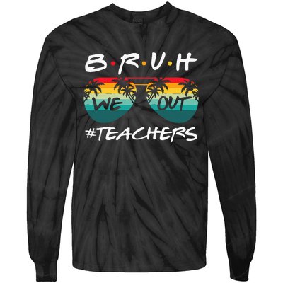 End Of School Year Teacher Summer Bruh We Out Tie-Dye Long Sleeve Shirt