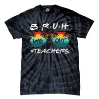 End Of School Year Teacher Summer Bruh We Out Tie-Dye T-Shirt