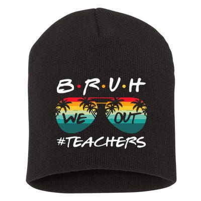 End Of School Year Teacher Summer Bruh We Out Short Acrylic Beanie