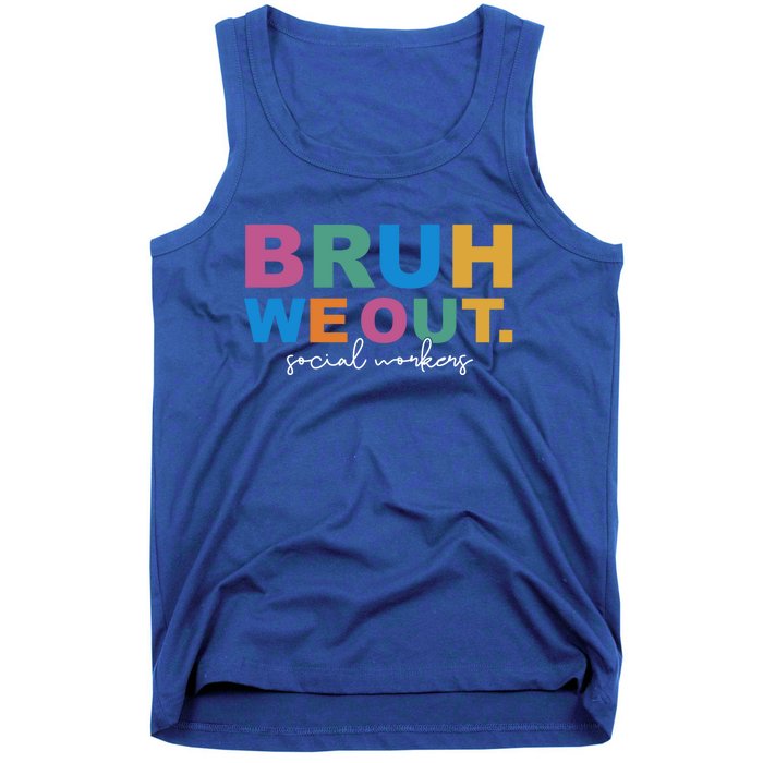 End Of School Year Social Workers Summer Bruh We Out Gift Tank Top