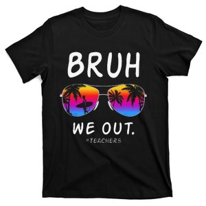 End Of School Rainbow Sunglasses Beach Bruh We Out Teachers T-Shirt