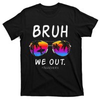 End Of School Rainbow Sunglasses Beach Bruh We Out Teachers T-Shirt