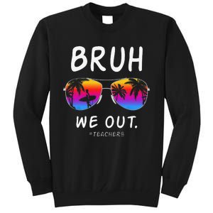 End Of School Rainbow Sunglasses Beach Bruh We Out Teachers Tall Sweatshirt