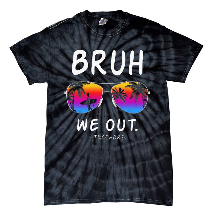 End Of School Rainbow Sunglasses Beach Bruh We Out Teachers Tie-Dye T-Shirt