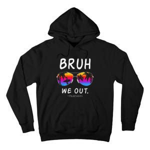 End Of School Rainbow Sunglasses Beach Bruh We Out Teachers Tall Hoodie