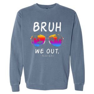 End Of School Rainbow Sunglasses Beach Bruh We Out Teachers Garment-Dyed Sweatshirt