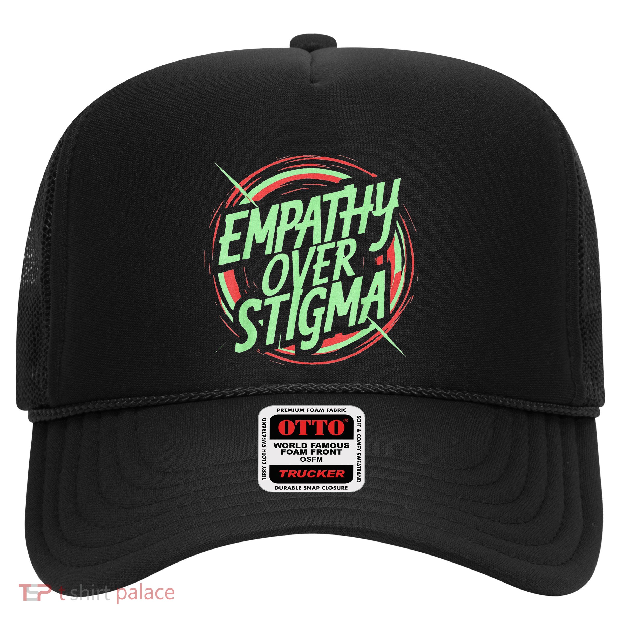 Empathy Over Stigma Health Harm Reduction Addiction Mental Trucker Hat