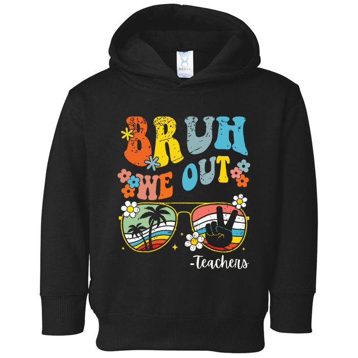 End Of School Year Last Day Of School Bruh We Out Teachers Toddler Hoodie