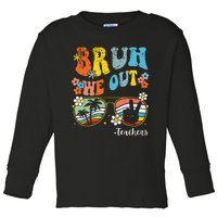 End Of School Year Last Day Of School Bruh We Out Teachers Toddler Long Sleeve Shirt