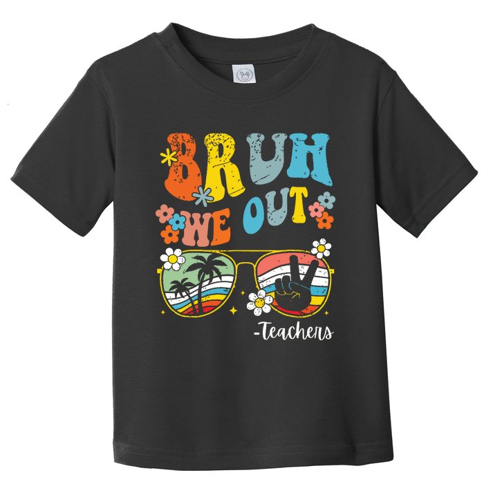 End Of School Year Last Day Of School Bruh We Out Teachers Toddler T-Shirt