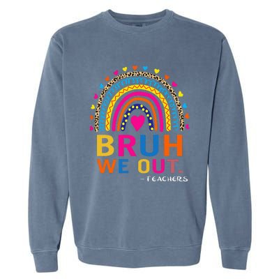 End Of School Year Teacher Summer Bruh We Out Funny Teachers Garment-Dyed Sweatshirt