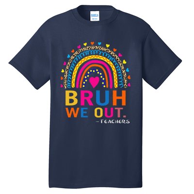 End Of School Year Teacher Summer Bruh We Out Funny Teachers Tall T-Shirt